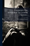 Cover-Bild zum Titel 'Leerwijze Om Kinderen Te Leeren Lezen...' von 'Pieter-Johannes Prinsen'
