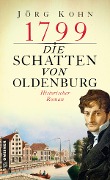 1799 - Die Schatten von Oldenburg - Jörg Kohn