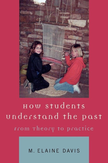 How Students Understand the Past - M. Elaine Davis