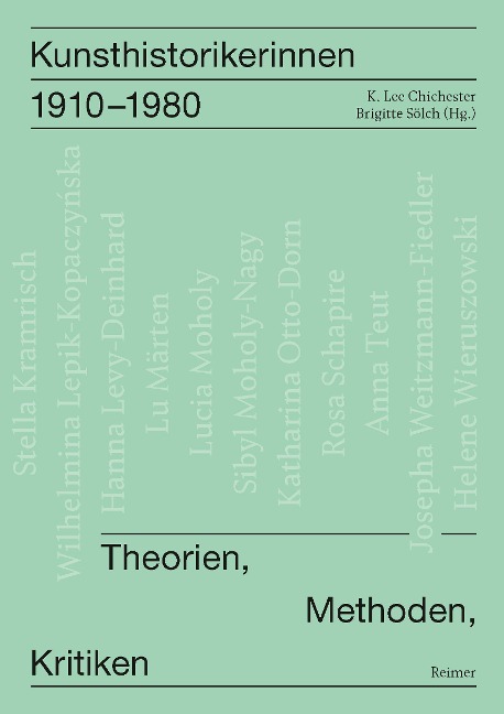 Kunsthistorikerinnen 1910-1980 - Nikola Doll, Annette Dorgerloh, Mechthild Fend, Beate Fricke, Joachim Gierlichs