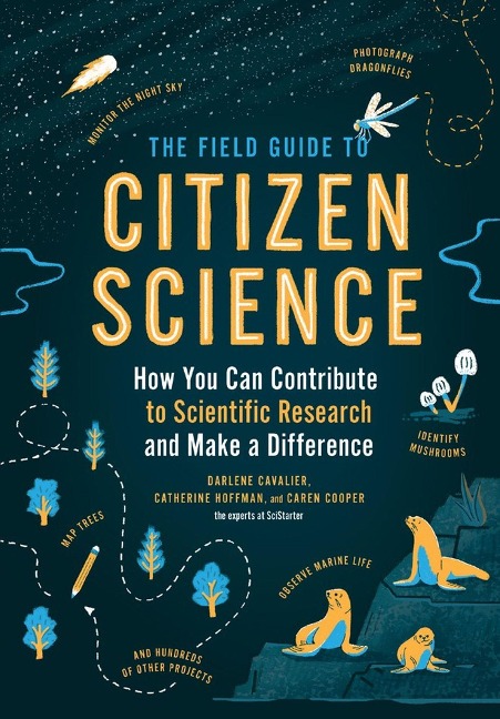 The Field Guide to Citizen Science - Darlene Cavalier, Catherine Hoffman, Caren Cooper
