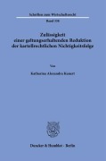 Zulässigkeit einer geltungserhaltenden Reduktion der kartellrechtlichen Nichtigkeitsfolge. - Katharina Alexandra Kunert