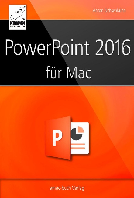 PowerPoint 2016 für Mac - Anton Ochsenkühn