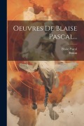 Cover-Bild zum Titel 'Oeuvres De Blaise Pascal...' von 'Blaise Pascal, Bossut'