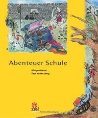 Abenteuer Schule - Kathi Volkert, Rüdiger Gilsdorf