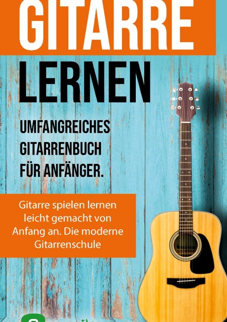 Gitarre lernen für Anfänger und Wiedereinsteiger - Sebastian Schulz, Jonah Schmidt