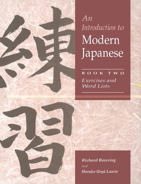 Introduction to Modern Japanese: Volume 2, Exercises and Word Lists - Richard Bowring