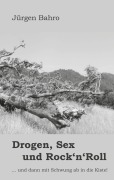 Cover-Bild zum Titel 'Drogen, Sex und Rock'n'Roll' von 'Jürgen Bahro'