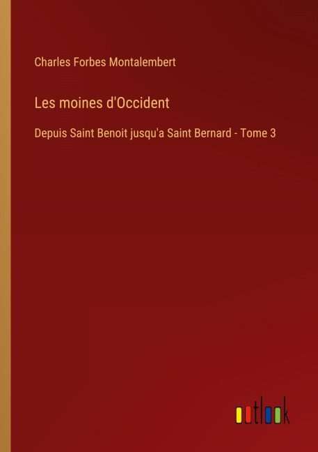 Les moines d'Occident - Charles Forbes Montalembert