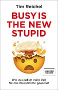 Cover-Bild zum Titel 'Busy is the new stupid' von 'Tim Reichel'