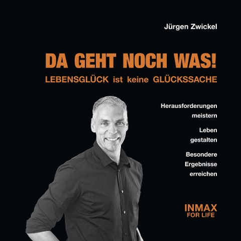 DA GEHT NOCH WAS - Lebensglück ist keine Glückssache - Jürgen Zwickel