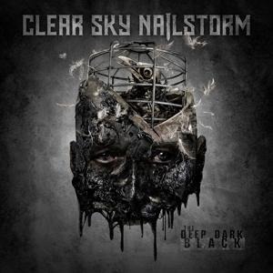 The Deep Dark Black - Clear Sky Nailstorm