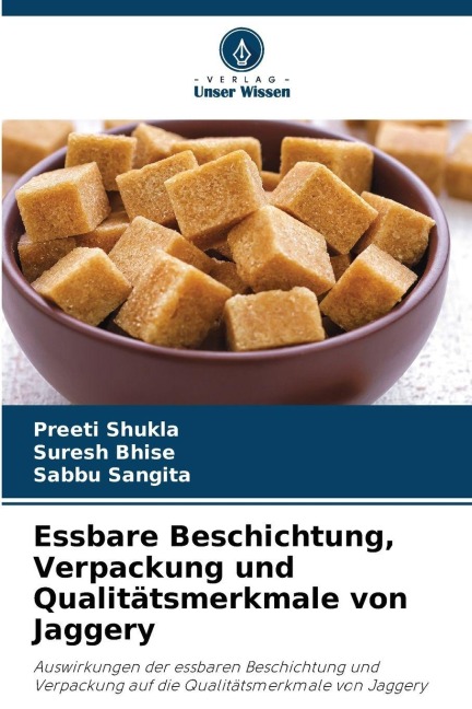 Essbare Beschichtung, Verpackung und Qualitätsmerkmale von Jaggery - Preeti Shukla, Suresh Bhise, Sabbu Sangita