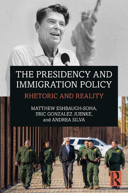 The Presidency and Immigration Policy - Matthew Eshbaugh-Soha, Andrea Silva, Eric Gonzalez Juenke