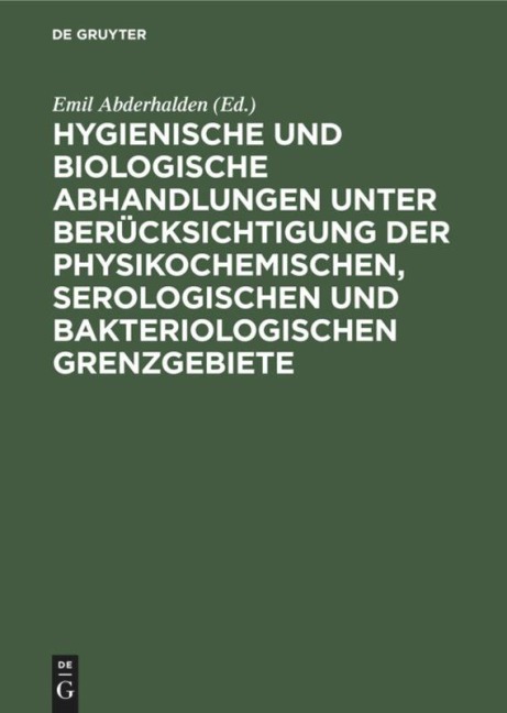 Hygienische und biologische Abhandlungen unter Berücksichtigung der physikochemischen, serologischen und bakteriologischen Grenzgebiete - 
