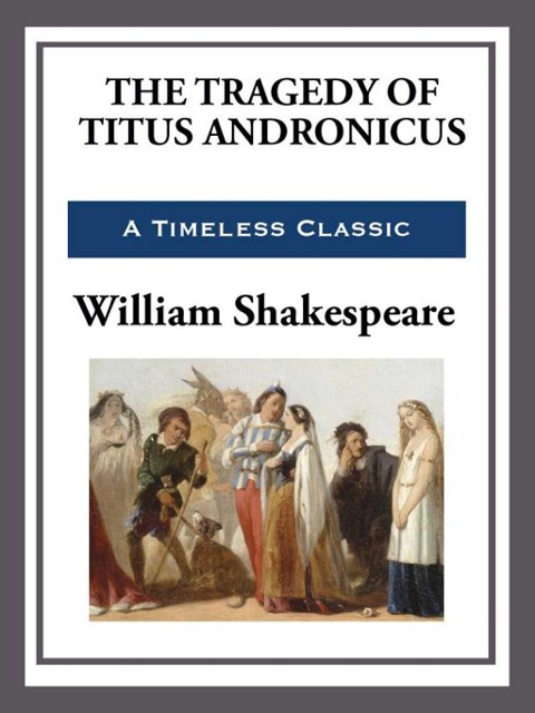 The Tragedy of Titus Andronicus - William Shakespeare