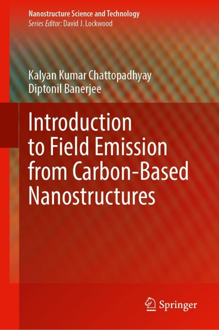 Introduction to Field Emission from Carbon-Based Nanostructures - Kalyan Kumar Chattopadhyay, Diptonil Banerjee