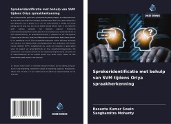 Cover-Bild zum Titel 'Sprekeridentificatie met behulp van SVM tijdens Oriya spraakherkenning' von 'Basanta Kumar Swain, Sanghamitra Mohanty'