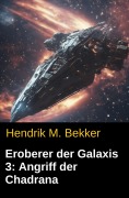 Cover-Bild zum Titel 'Eroberer der Galaxis 3: Angriff der Chadrana' von 'Hendrik M. Bekker'