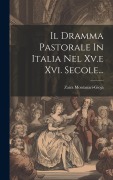 Cover-Bild zum Titel 'Il Dramma Pastorale In Italia Nel Xv.e Xvi. Secole...' von 'Zaira Montanari-Gioja'