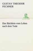 Das Büchlein vom Leben nach dem Tode - Gustav Theodor Fechner