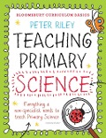 Cover-Bild zum Titel 'Bloomsbury Curriculum Basics: Teaching Primary Science' von 'Peter Riley'