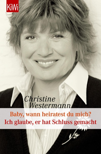 Baby wann heiratest Du mich? / Ich glaube, er hat Schluss gemacht - Christine Westermann