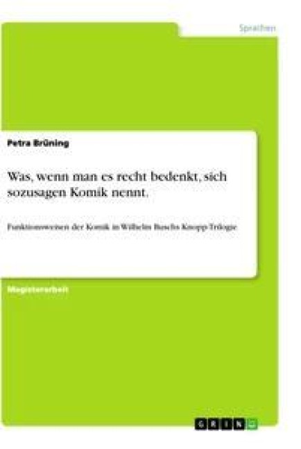 Was, wenn man es recht bedenkt, sich sozusagen Komik nennt. - Petra Brüning