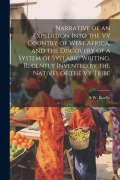 Cover-Bild zum Titel 'Narrative of an Expedition Into the Vy Country of West Africa, and the Discovery of a System of Syllabic Writing, Recently Invented by the Natives of' von 'S. W. Koelle'