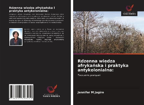 Rdzenna wiedza afryka¿ska i praktyka antykolonialna: - Jennifer M Jagire