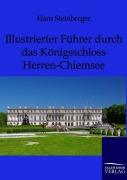 Cover-Bild zum Titel 'Illustrierter Führer durch das Königsschloss Herren-Chiemsee' von 'Hans Steinberger'