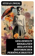 Cover-Bild zum Titel 'Gesammelte Biografien bekannter historischer Persönlichkeiten' von 'Stefan Zweig'
