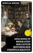 Cover-Bild zum Titel 'Gesammelte Biografien bekannter historischer Persönlichkeiten' von 'Stefan Zweig'