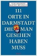 Cover-Bild zum Titel '111 Orte in Darmstadt, die man gesehen haben muss' von 'Sonja Morawietz, Hartmut Heinemann'