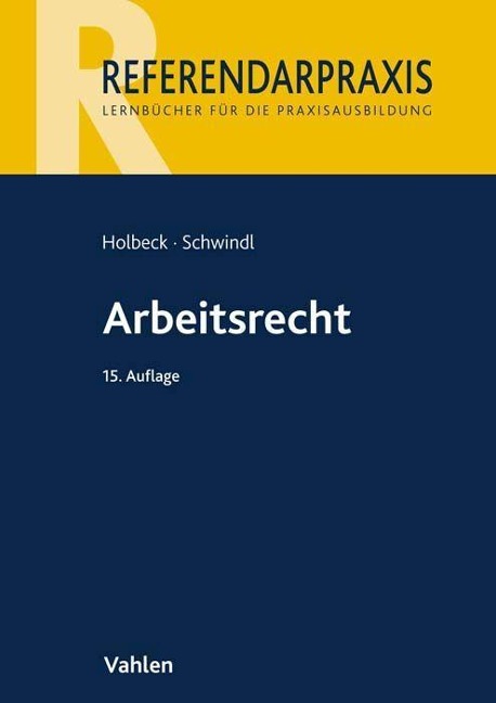 Arbeitsrecht - Thomas Holbeck, Ernst Schwindl