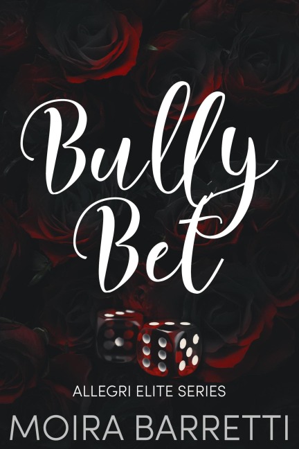 Bully Bet (Allegri Elite, #1) - Moira Barretti