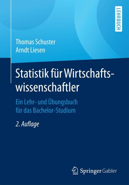 Statistik für Wirtschaftswissenschaftler - Arndt Liesen, Thomas Schuster