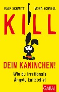 Kill dein Kaninchen! - Mona Schnell, Ralf Schmitt