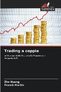 Trading a coppie - Zhe Huang, Franck Martin