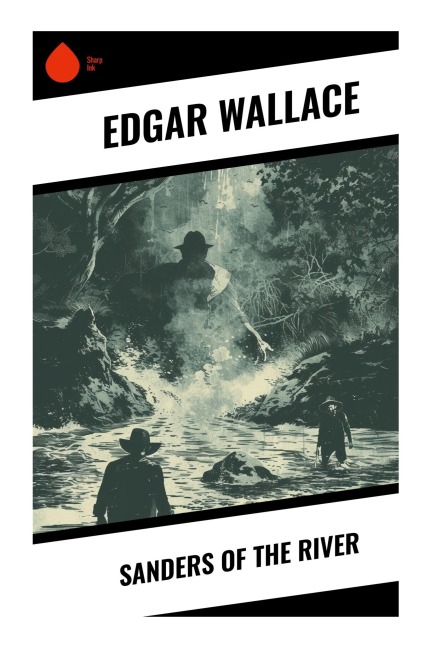 Sanders of the River - Edgar Wallace