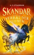 Skandar und der Verrat der Helden - A. F. Steadman