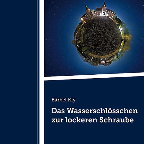 Das Wasserschlösschen zur lockeren Schraube - Bärbel Kiy