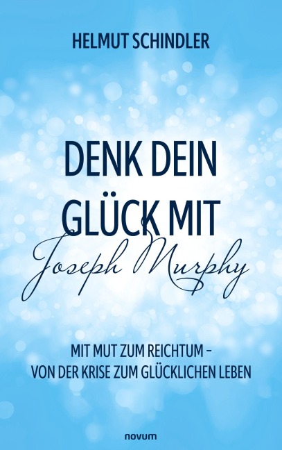 Denk dein Glück mit Joseph Murphy - Helmut Schindler
