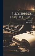 Mémoires Du Duc De Guise... - 