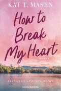 Cover-Bild zum Titel 'How to Break My Heart' von 'Kat T. Masen'