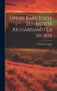 Cover-Bild zum Titel 'Opere Rare Edite Ed Inedite Riguardanti La Sicilia' von 'Rosario Gregorio'