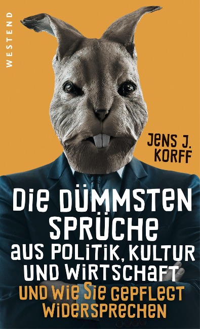 Die dümmsten Sprüche aus Politik, Kultur und Wirtschaft - Jens Jürgen Korff