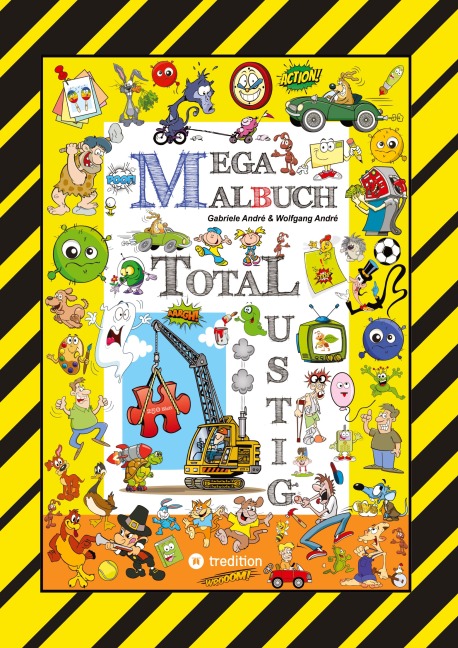 MEGA MALBUCH - 250 SEITEN WITZIGE AUSMALMOTIVE - LUSTIGE THEMEN - TOLLPATSCHIGE FIGUREN - SPASSIGE SZENEN - Wolfgang André, Gabriele André