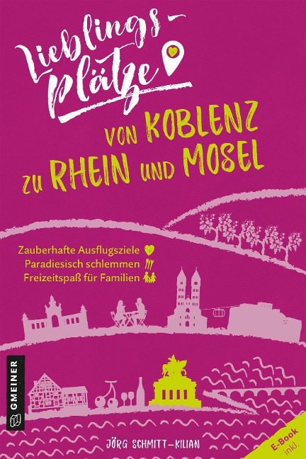 Lieblingsplätze von Koblenz zu Rhein und Mosel - Jörg Schmitt-Kilian