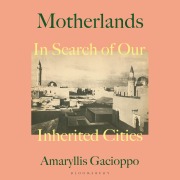 Cover-Bild zum Titel 'Motherlands' von 'Amaryllis Gacioppo'
